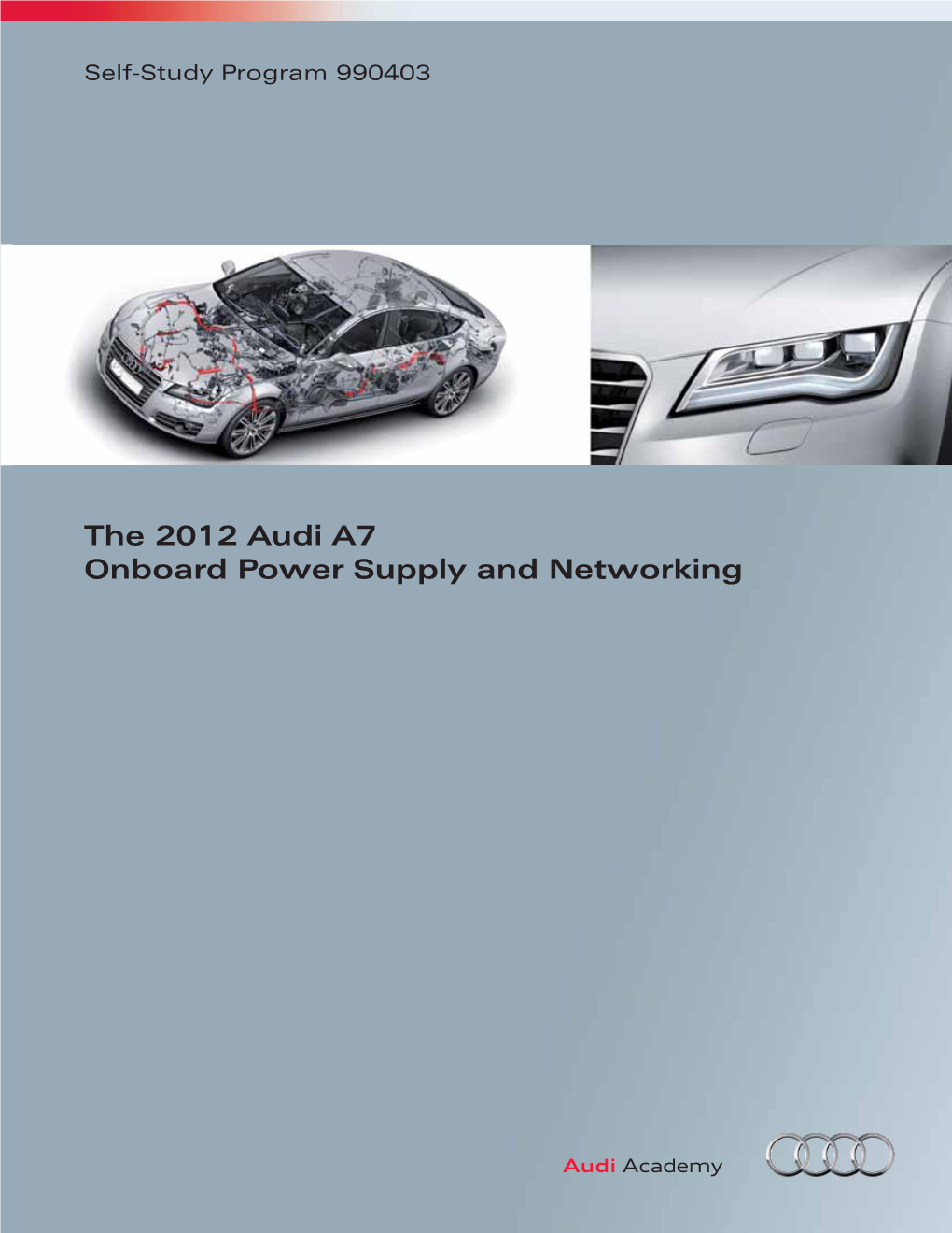 The 2012 Audi A7 Onboard Power Supply and Networking Audi of America, LLC Service Training Printed in U.S.A