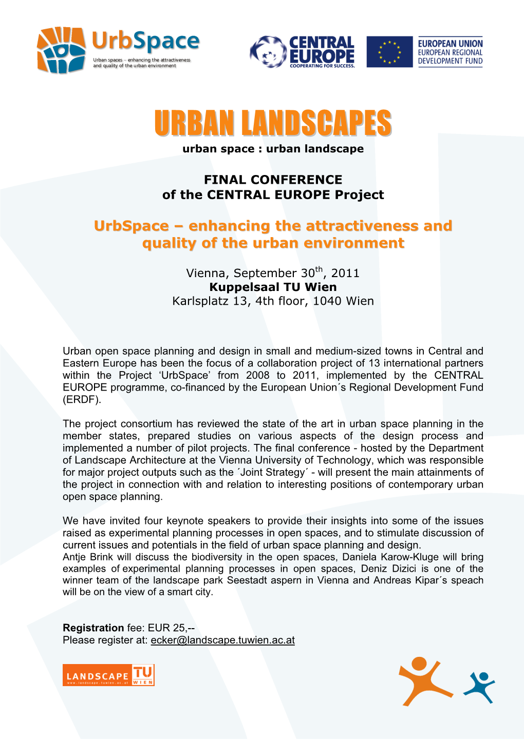 Urban Landscapes: Linking People and Place” Round Table Discussion with Key Note Speakers and Project Partners Moderation: Richard Stiles (Vienna)