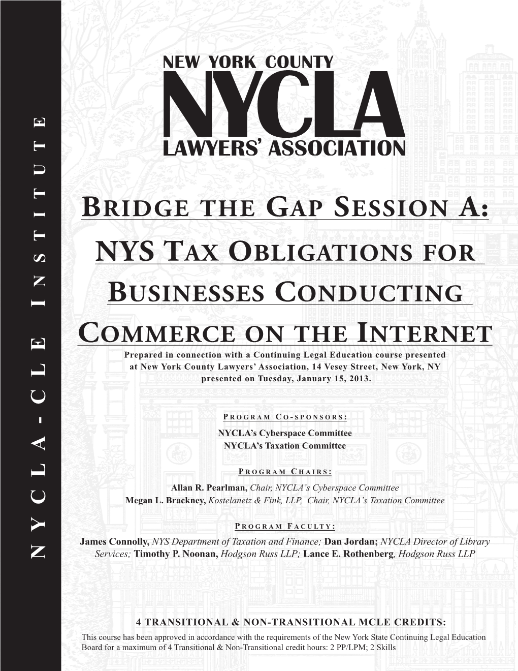 NYS Tax Obligations for Businesses Conducting Commerce on the Internet Tuesday, January 15, 2012 5:30 PM to 9:00 PM