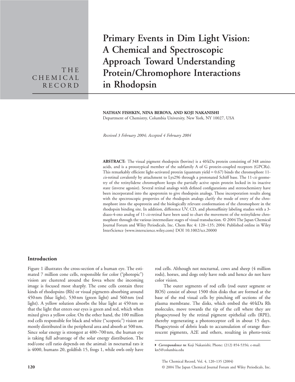 Primary Events in Dim Light Vision: a Chemical and Spectroscopic Approach Toward Understanding the CHEMICAL Protein/Chromophore Interactions RECORD in Rhodopsin