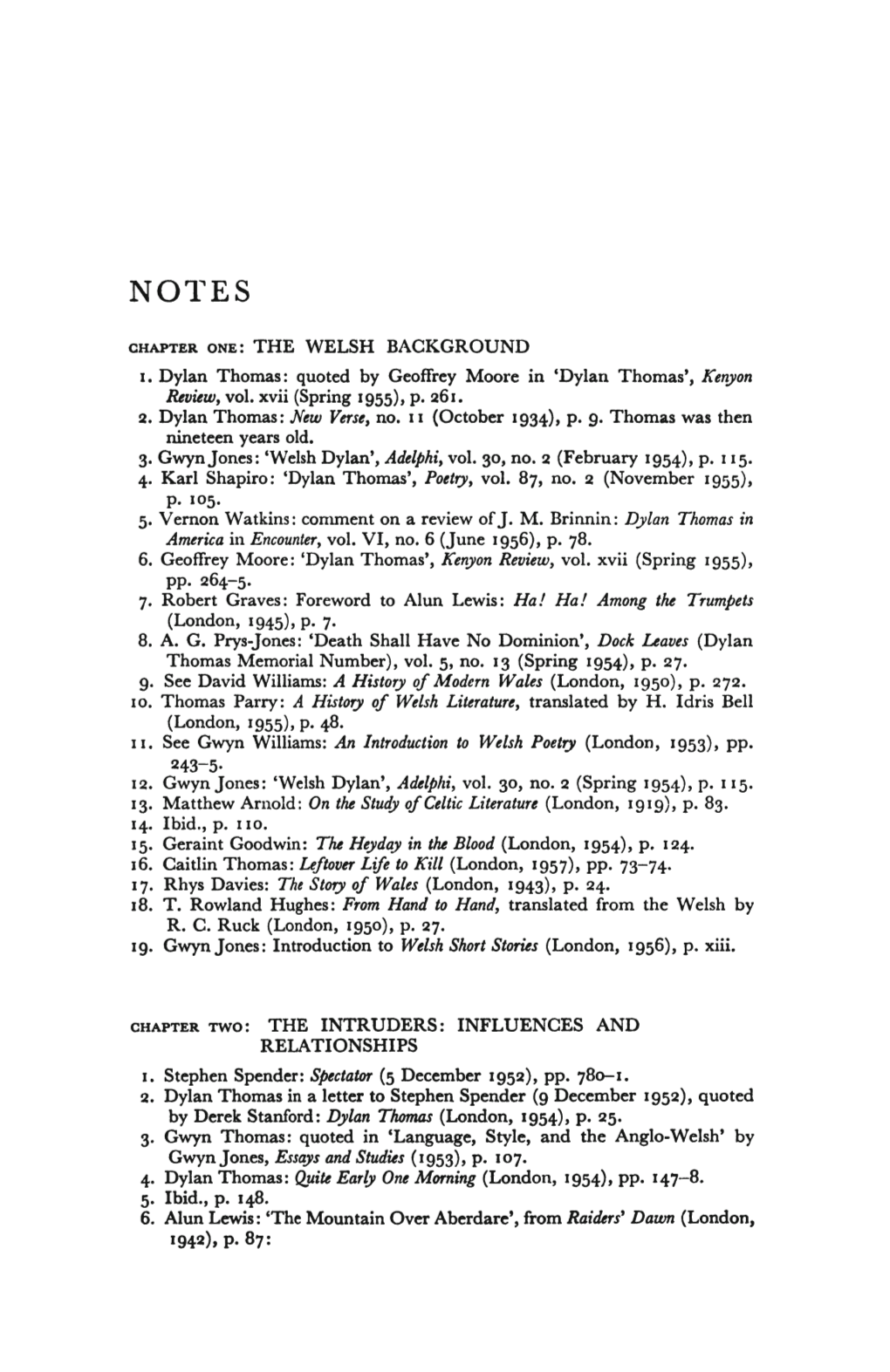 CHAPTER ONE: the WELSH BACKGROUND I. Dylan Thomas: Quoted by Geoffrey Moore in 'Dylan Thomas', Kenyon Review, Vol