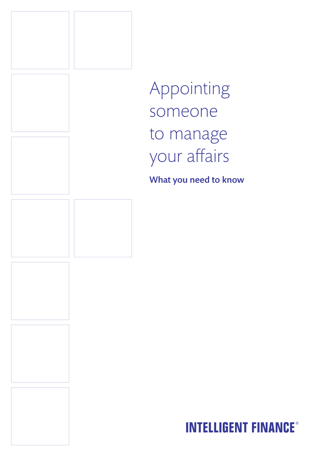 Appointing Someone to Manage Your Affairs What You Need to Know CONTENTS