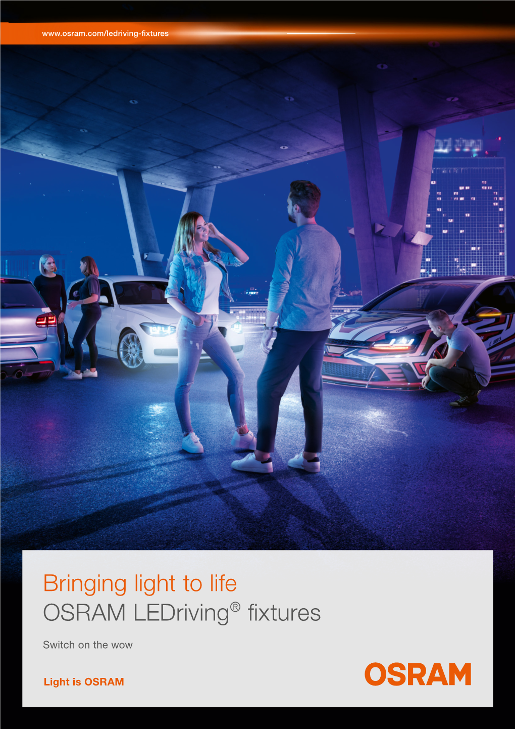 Bringing Light to Life OSRAM Ledriving® Fixtures