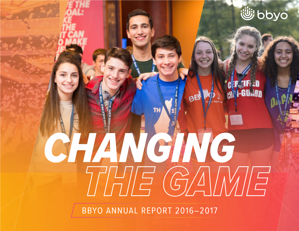 BBYO ANNUAL REPORT 2016–2017 Friends, BBYO IS on a MISSION to PROVIDE MORE JEWISH