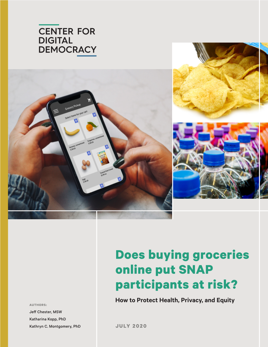Does Buying Groceries Online Put SNAP Participants at Risk? How to Protect Health, Privacy, and Equity AUTHORS: Jeff Chester, MSW Katharina Kopp, Phd Kathryn C