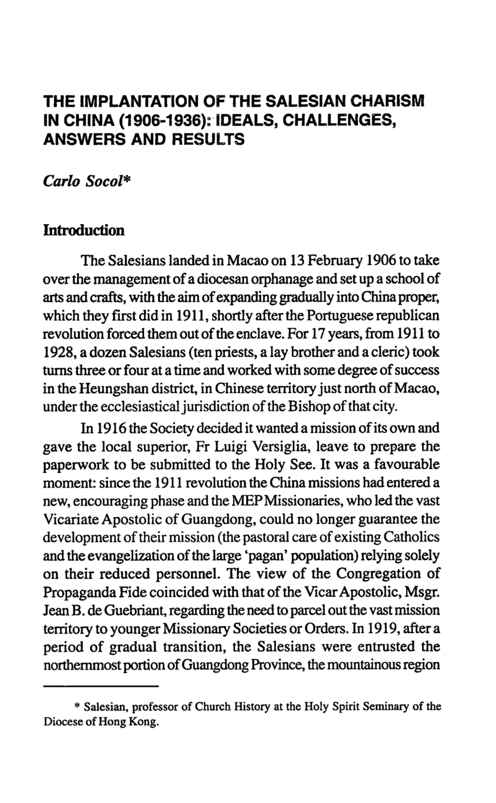 THE IMPLANTATION of the SALESIAN CHAHISM Ln CHINA (1906-1936): IDEALS, CHALLENGES, ANSWERS and RESULTS Carlo Socol*