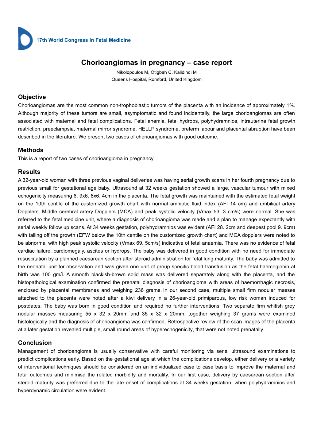 Chorioangiomas in Pregnancy – Case Report Nikolopoulos M, Otigbah C, Kalidindi M Queens Hospital, Romford, United Kingdom