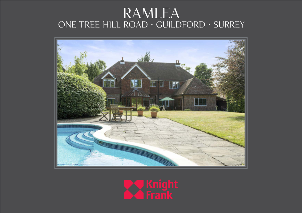 Ramlea One Tree Hill Road • Guildford • Surrey RAMLEA ONE TREE HILL ROAD GUILDFORD • SURREY • GU4 8PL