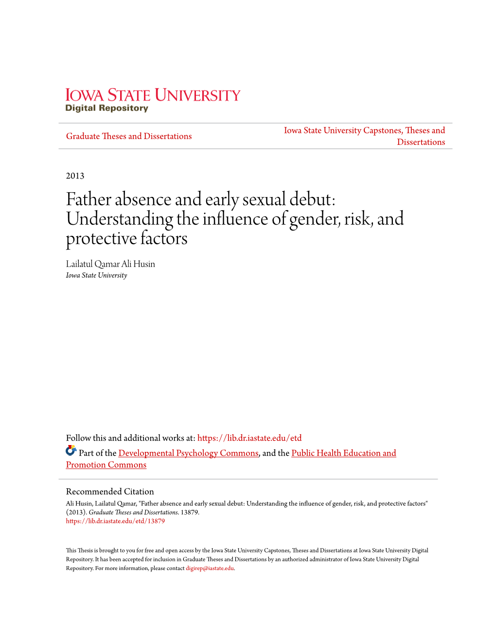 Father Absence and Early Sexual Debut: Understanding the Influence of Gender, Risk, and Protective Factors Lailatul Qamar Ali Husin Iowa State University