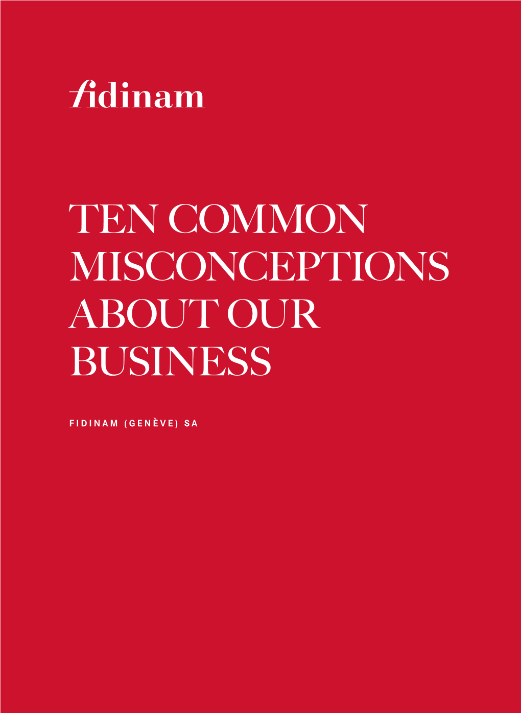 Ten Common Misconceptions About Our Business