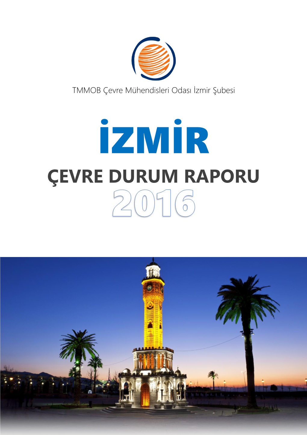 İZMİR ÇEVRE DURUM RAPORU TMMOB Çevre Mühendisleri Odası İzmir Şubesi - İzmir Çevre Durum Raporu 2016