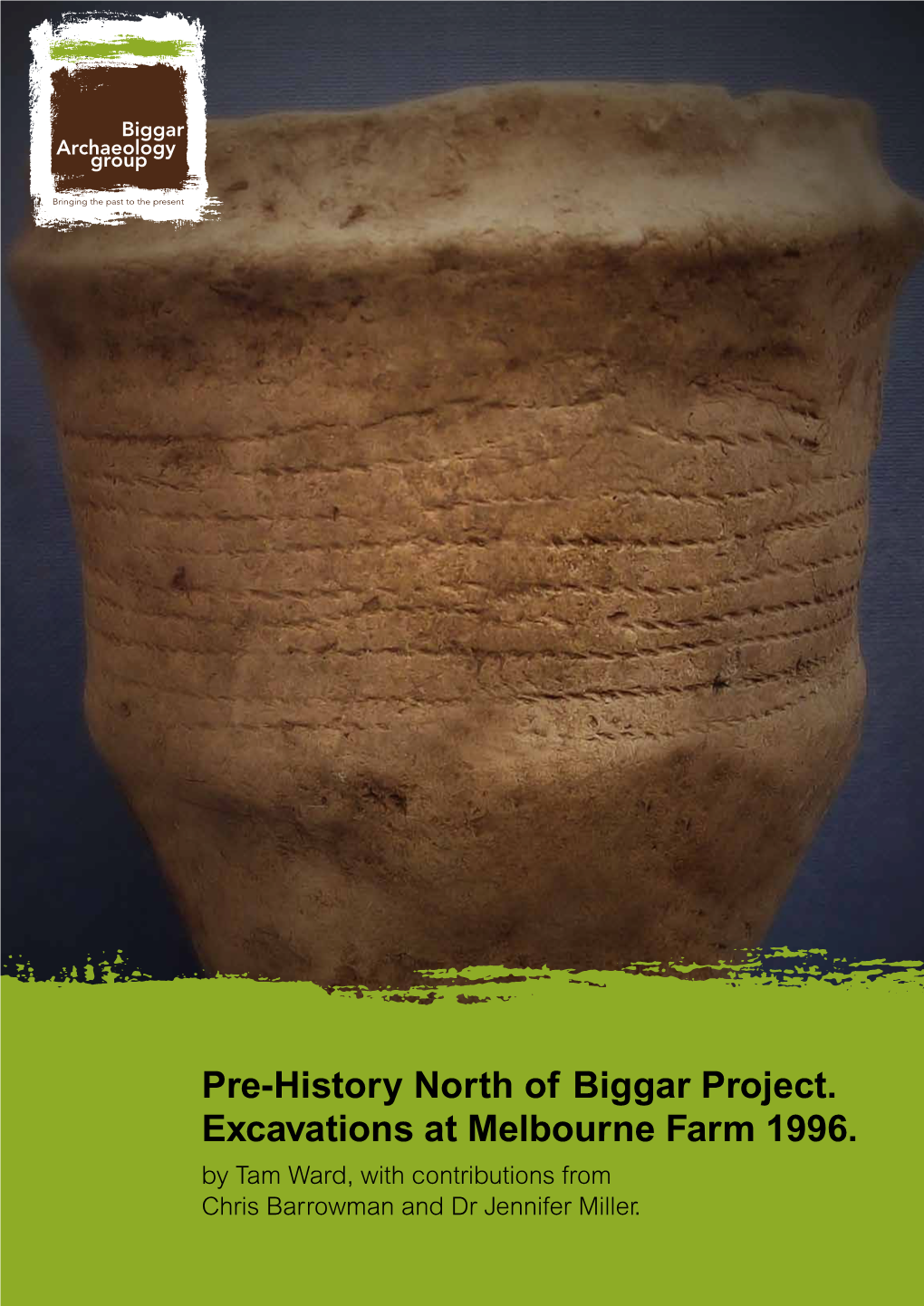 Pre-History North of Biggar Project. Excavations at Melbourne Farm 1996. by Tam Ward, with Contributions from Chris Barrowman and Dr Jennifer Miller