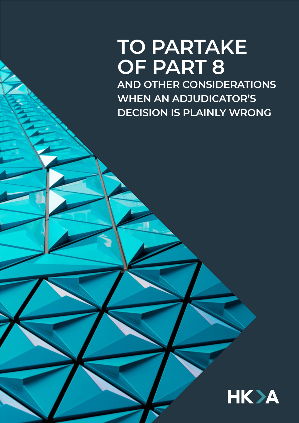 To Partake of Part 8 and Other Considerations When an Adjudicator’S Decision Is Plainly Wrong Contents