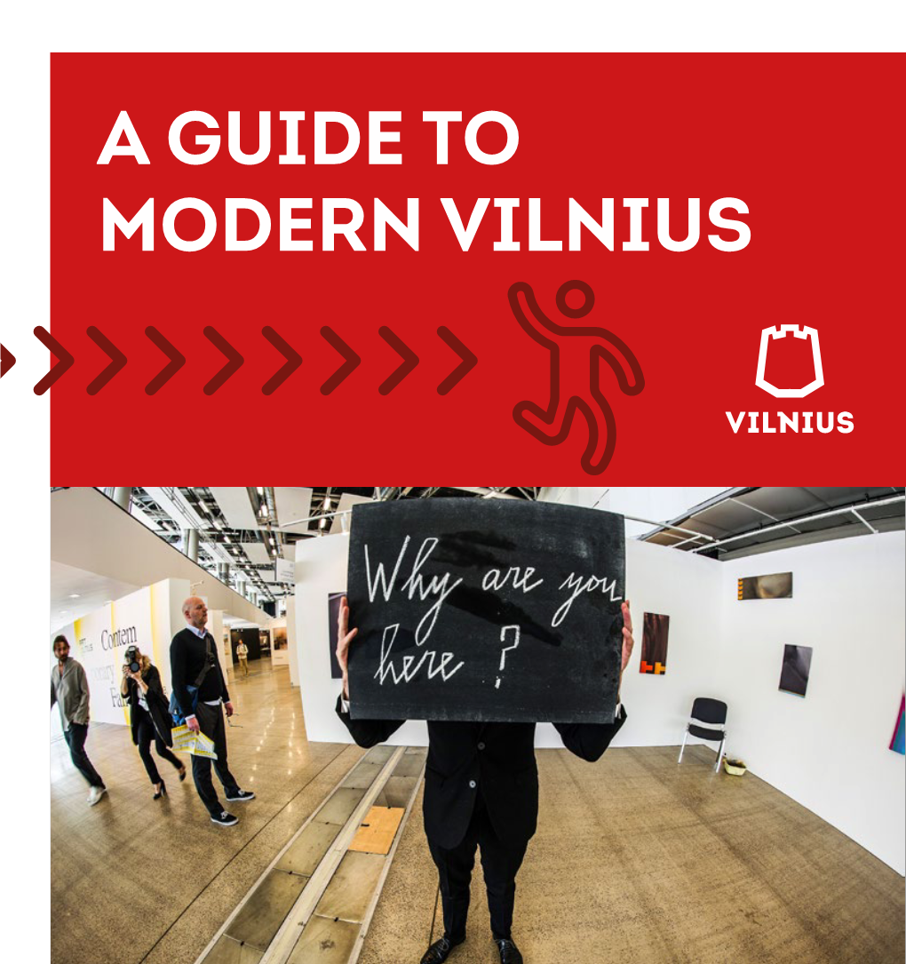 A GUIDE to MODERN VILNIUS Beautiful Baroque Architecture, Narrow Old Town Streets and Centuries-Old History Are Not the Only Things Vilnius Is Famous For
