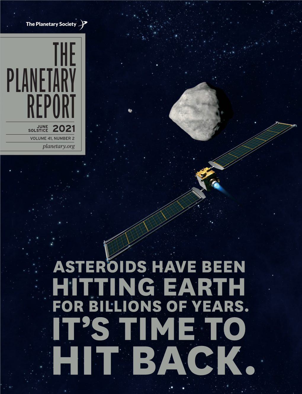 THE PLANETARY REPORT JUNE SOLSTICE 2021 VOLUME 41, NUMBER 2 Planetary.Org