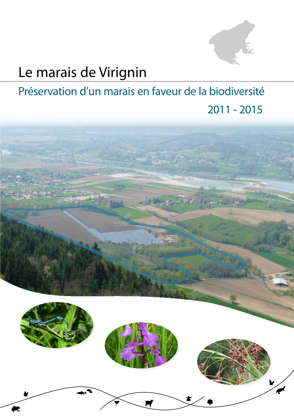 Le Marais De Virignin Préservation D’Un Marais En Faveur De La Biodiversité 2011 - 2015 Un Programme De Gestion Pour Préserver La Biodiversité