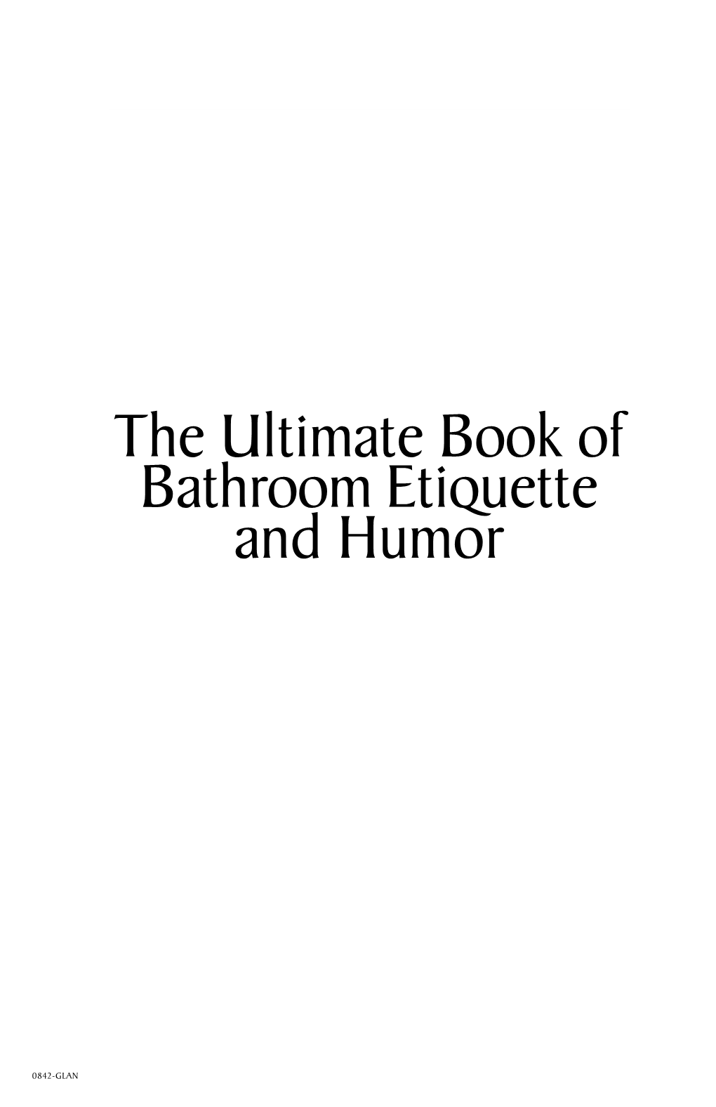 The Ultimate Book of Bathroom Etiquette and Humor