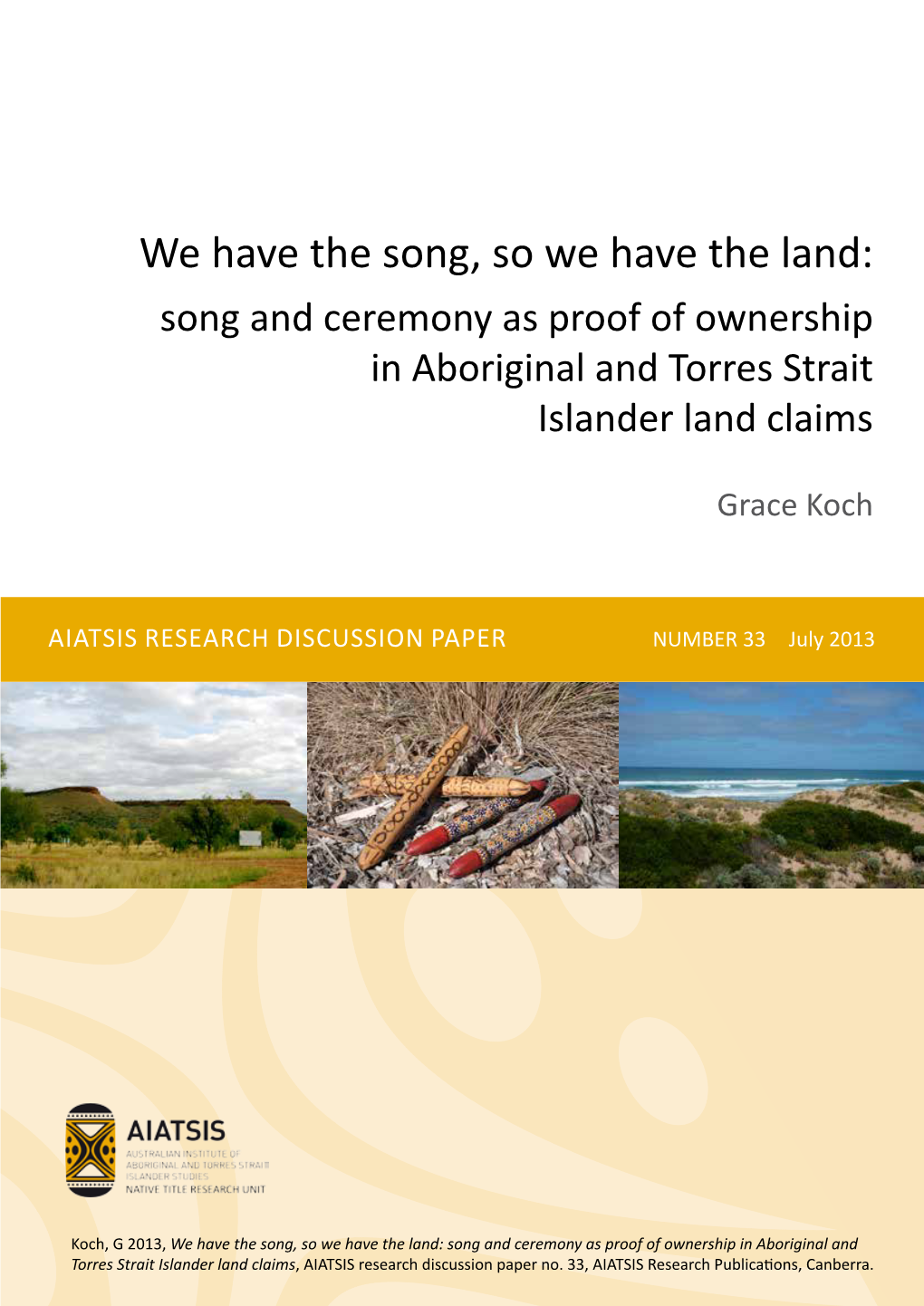 We Have the Song, So We Have the Land: Song and Ceremony As Proof of Ownership in Aboriginal and Torres Strait Islander Land Claims