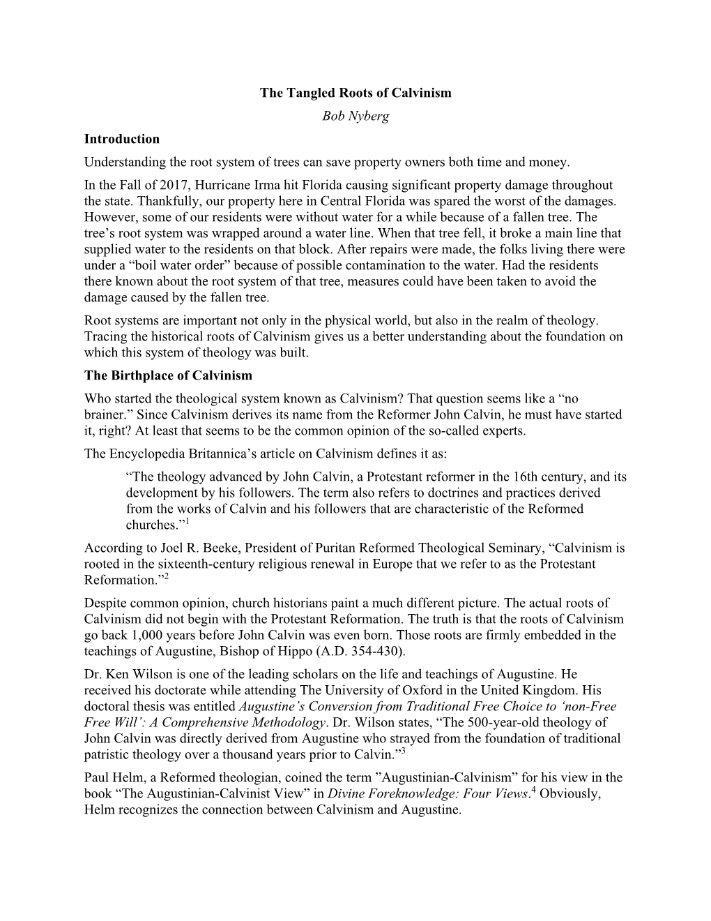 The Tangled Roots of Calvinism Bob Nyberg Introduction Understanding the Root System of Trees Can Save Property Owners Both Time and Money