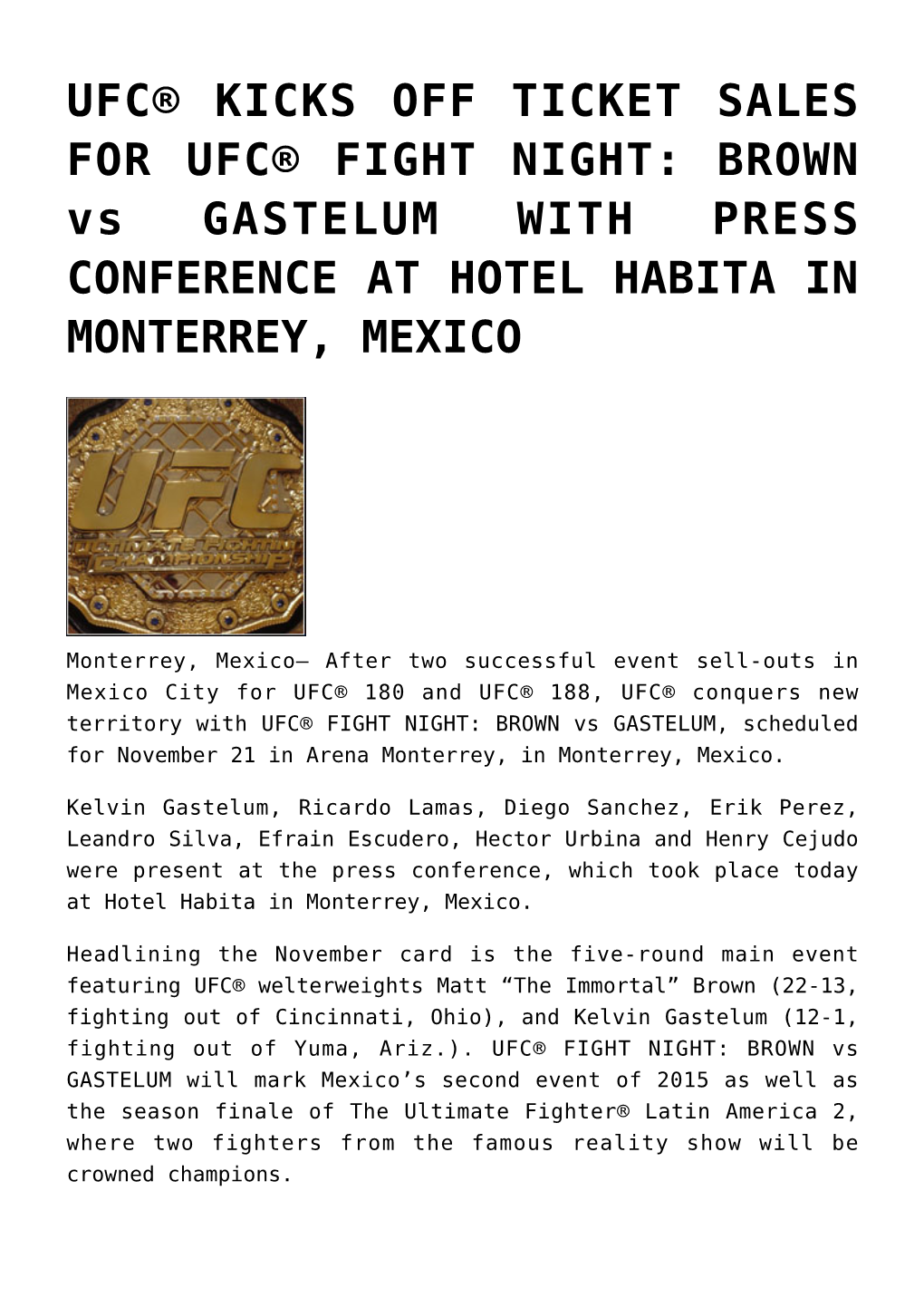 UFC® KICKS OFF TICKET SALES for UFC® FIGHT NIGHT: BROWN Vs GASTELUM with PRESS CONFERENCE at HOTEL HABITA in MONTERREY, MEXICO