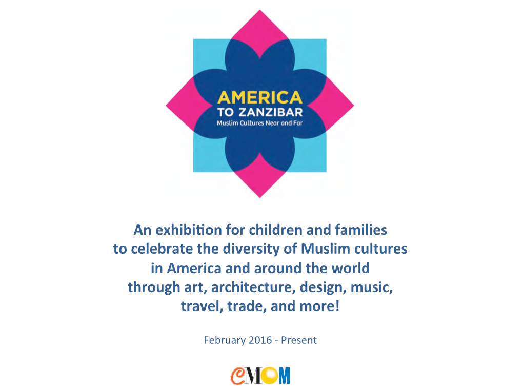 An Exhibi$On for Children and Families to Celebrate the Diversity of Muslim