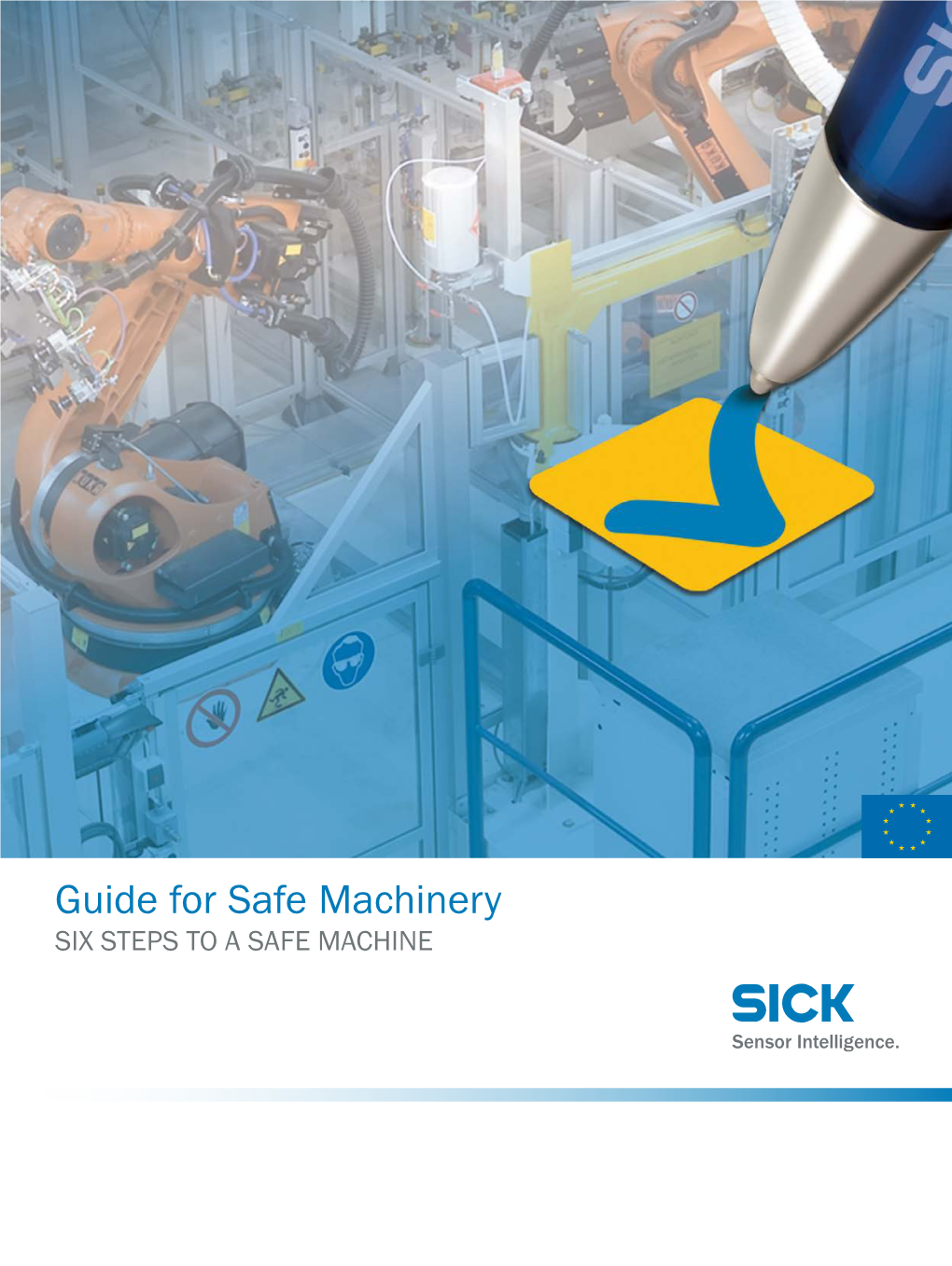 Guide for Safe Machinery SIX STEPS to a SAFE MACHINE CONTENTS Subject to Change Without Notice Six Steps to a Safe Machine GUIDE for SAFE MACHINERY