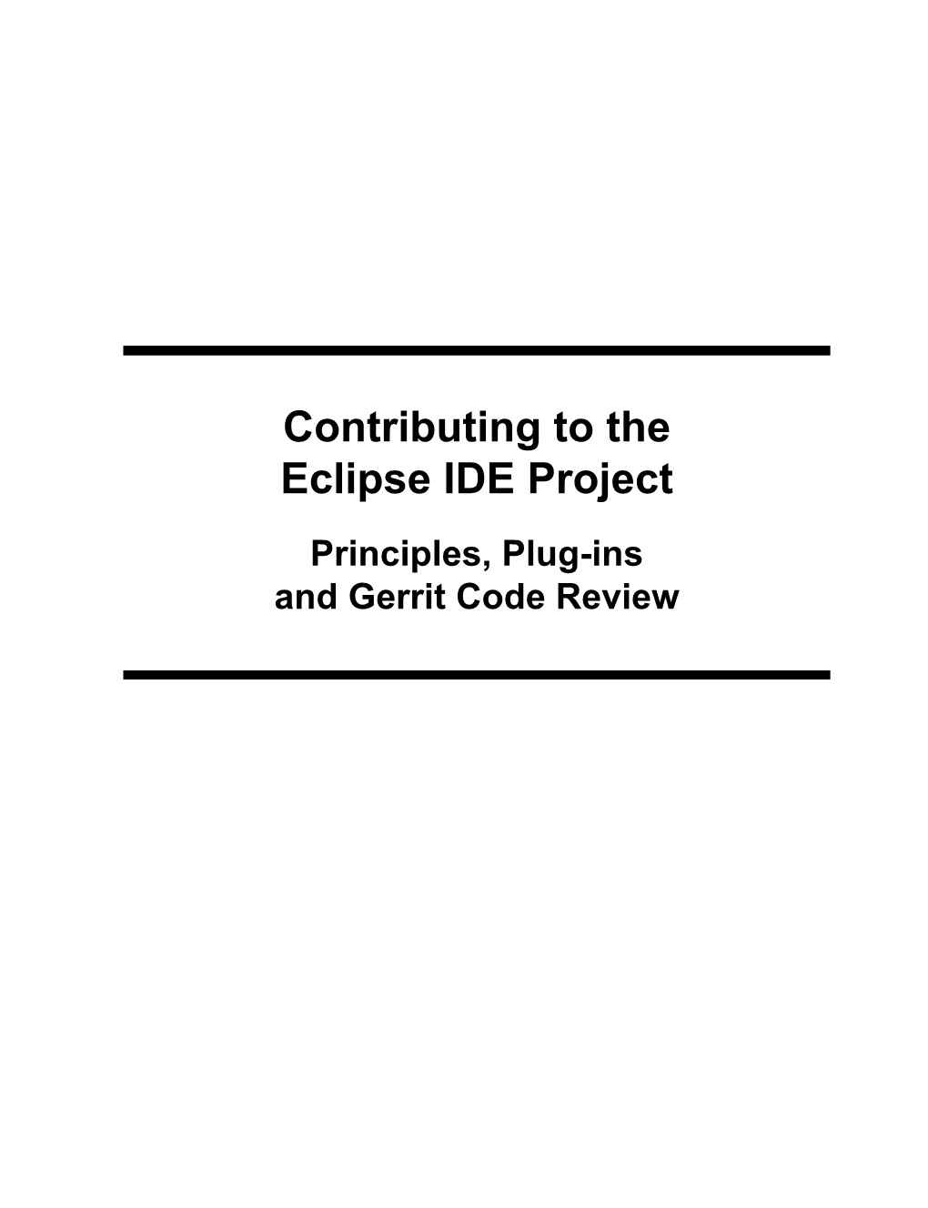Contributing to the Eclipse IDE Project Principles, Plug-Ins and Gerrit Code Review