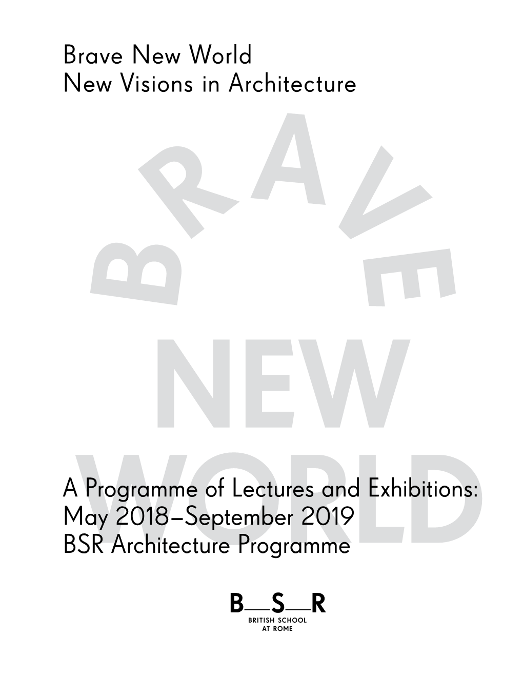 BRAVE NEW WORLD New Visions in Architecture British School at Rome