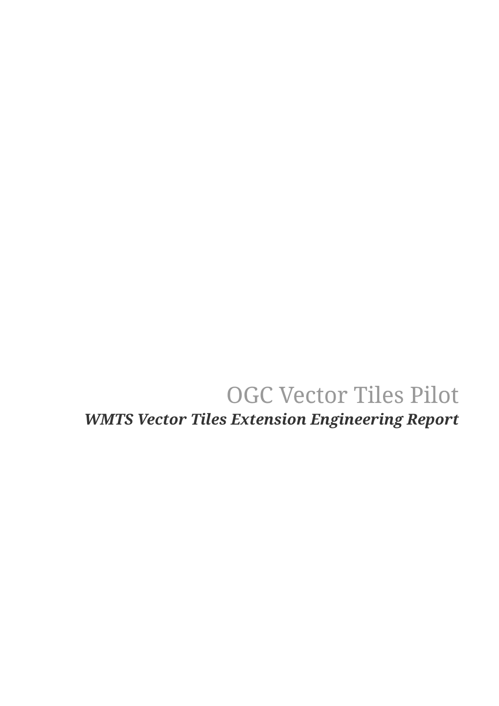 WMTS Vector Tiles Extension Engineering Report Table of Contents