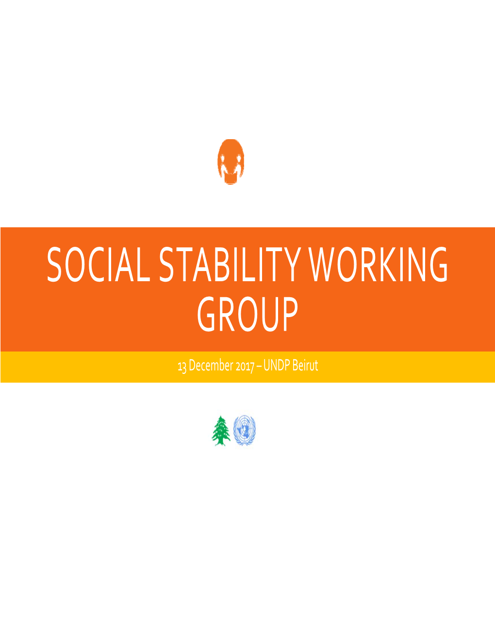 SOCIAL STABILITY WORKING GROUP 13 December 2017 –UNDP Beirut AGENDA
