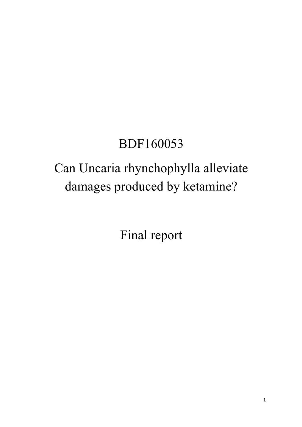 BDF160053 Can Uncaria Rhynchophylla Alleviate Damages Produced by Ketamine? Final Report