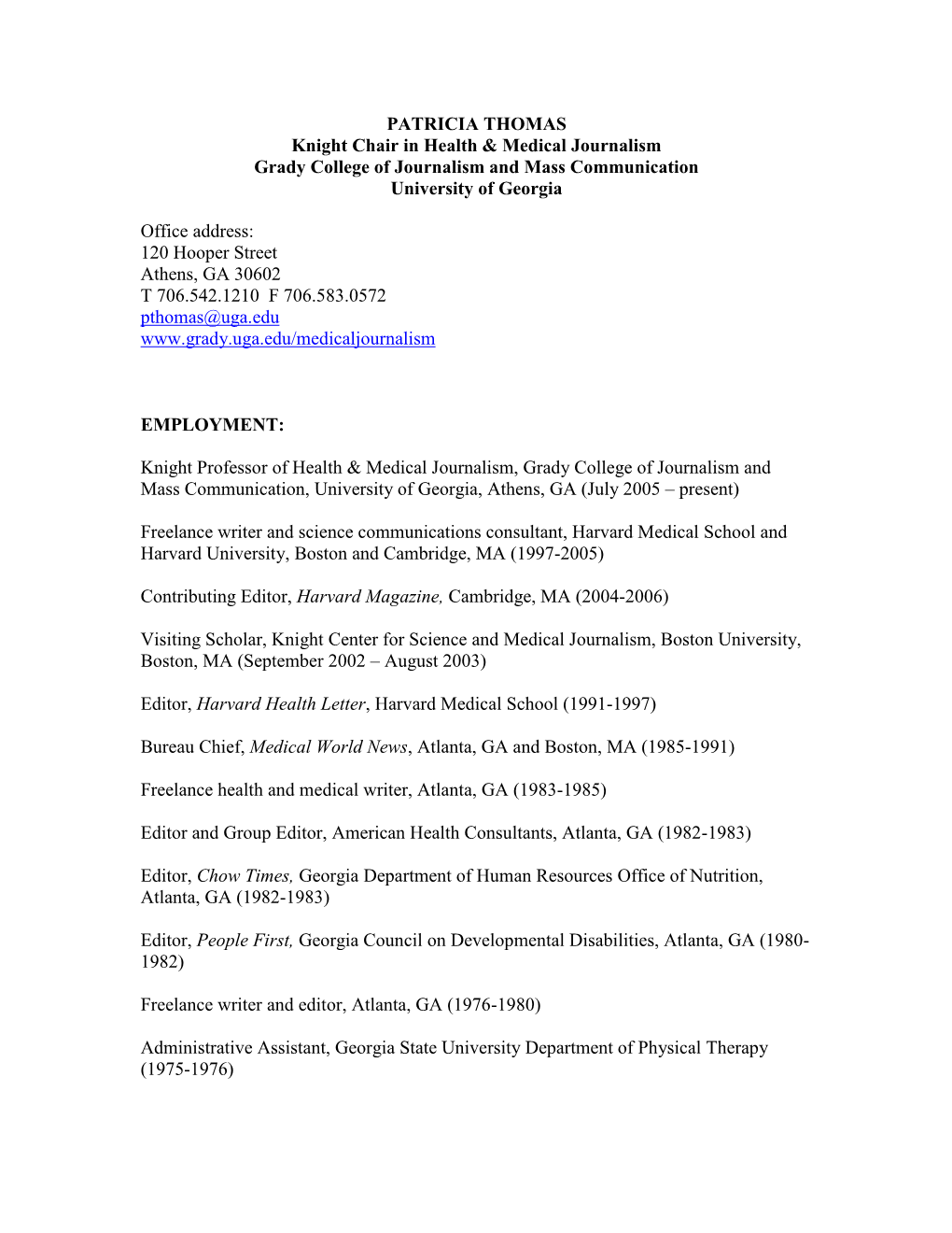 PATRICIA THOMAS Knight Chair in Health & Medical Journalism Grady College of Journalism and Mass Communication University of Georgia