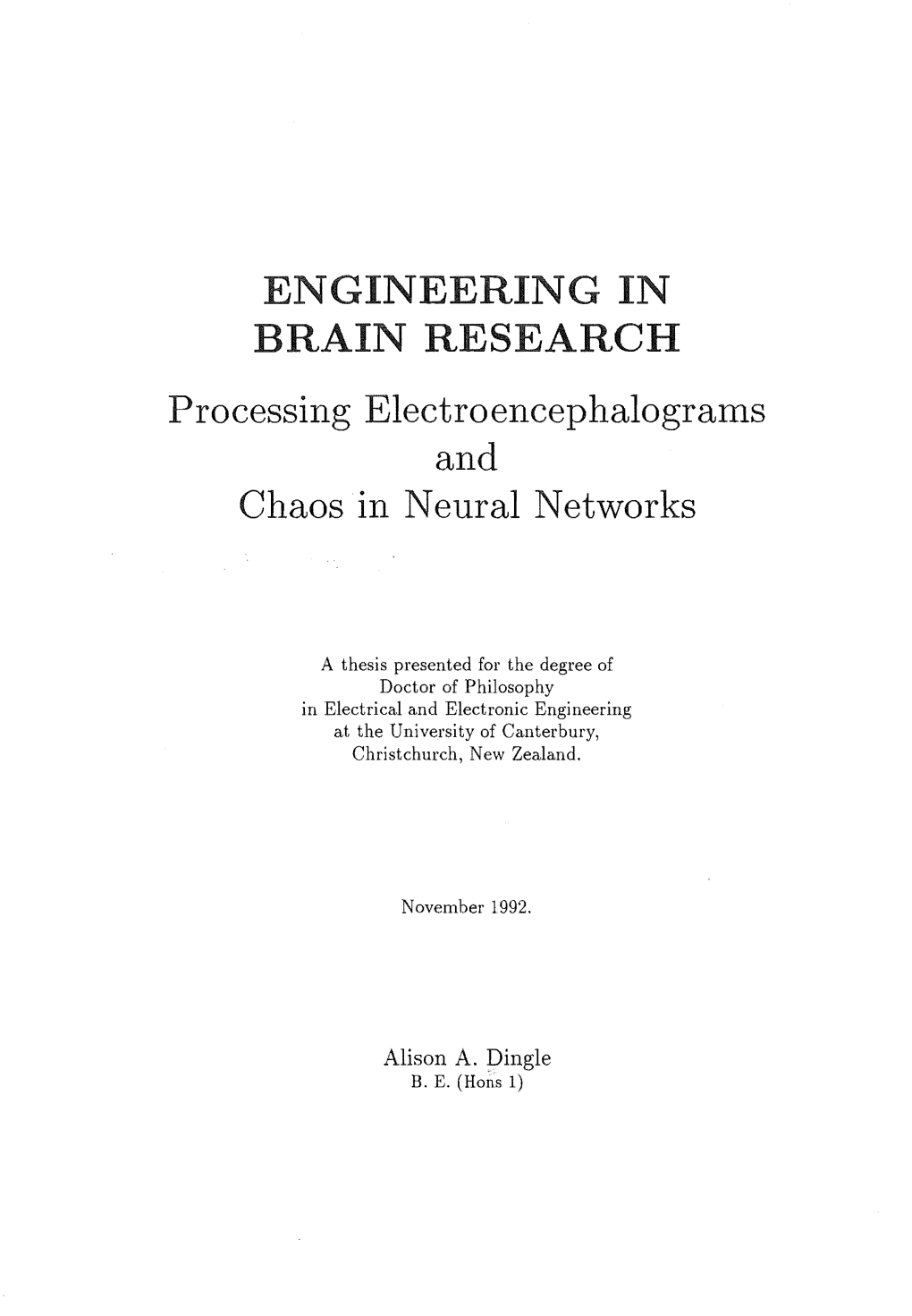Engineering in Brain Research, from the Development of Instrumentation, to the Analysis of Recorded Signals, to the Modelling of Brain Function