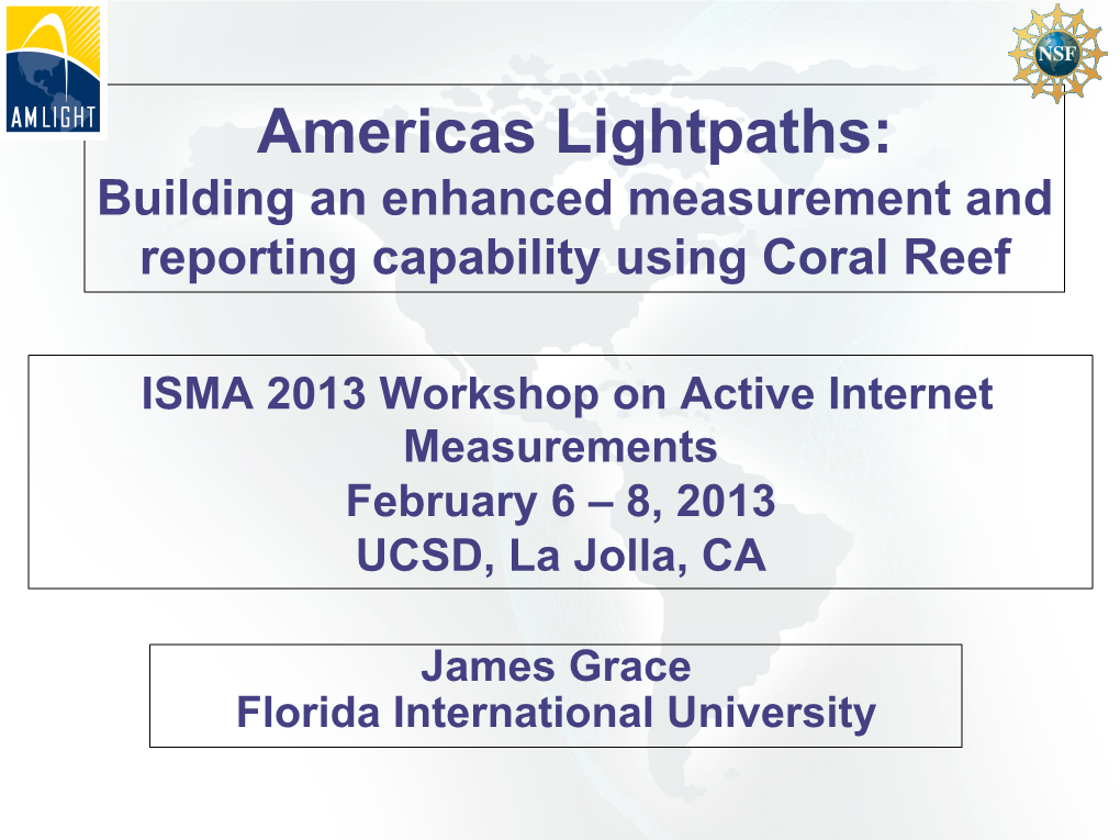 Americas Lightpaths: Building an Enhanced Measurement and Reporting Capability Using Coral Reef