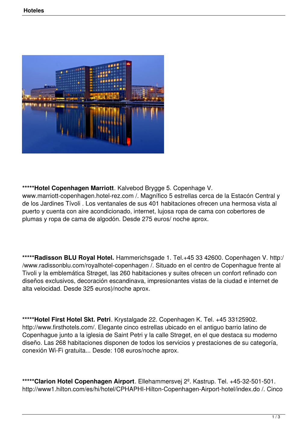 *****Hotel Copenhagen Marriott. Kalvebod Brygge 5. Copenhage V