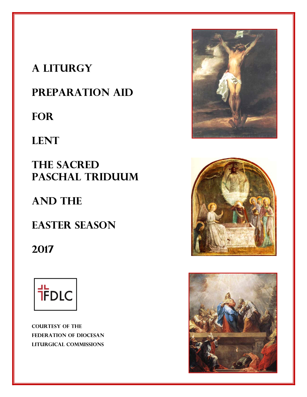 A Liturgy Preparation Aid for Lent the Sacred Paschal Triduum and The