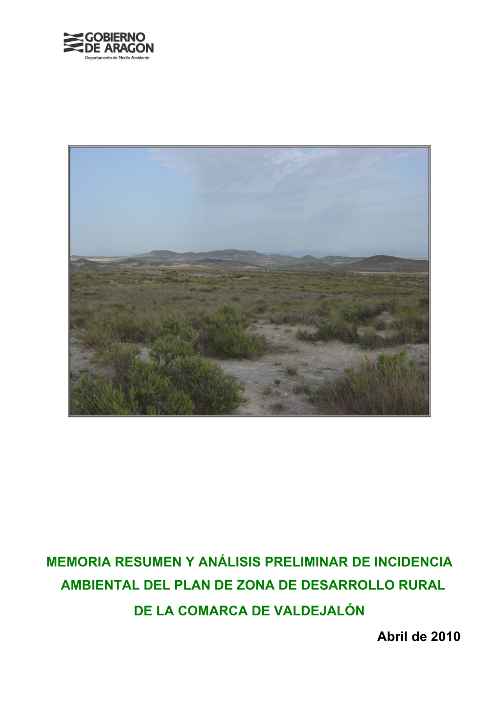 MEMORIA RESUMEN Y ANÁLISIS PRELIMINAR DE INCIDENCIA AMBIENTAL DEL PLAN DE ZONA DE DESARROLLO RURAL DE LA COMARCA DE VALDEJALÓN Abril De 2010