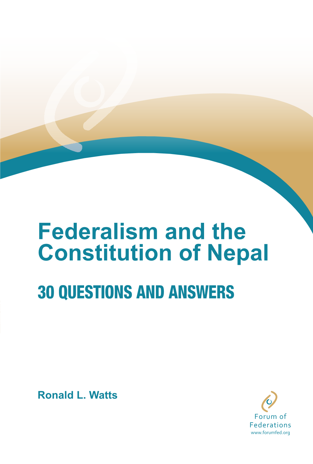 Federalism and the Constitution of Nepal 30 QUESTIONS and ANSWERS