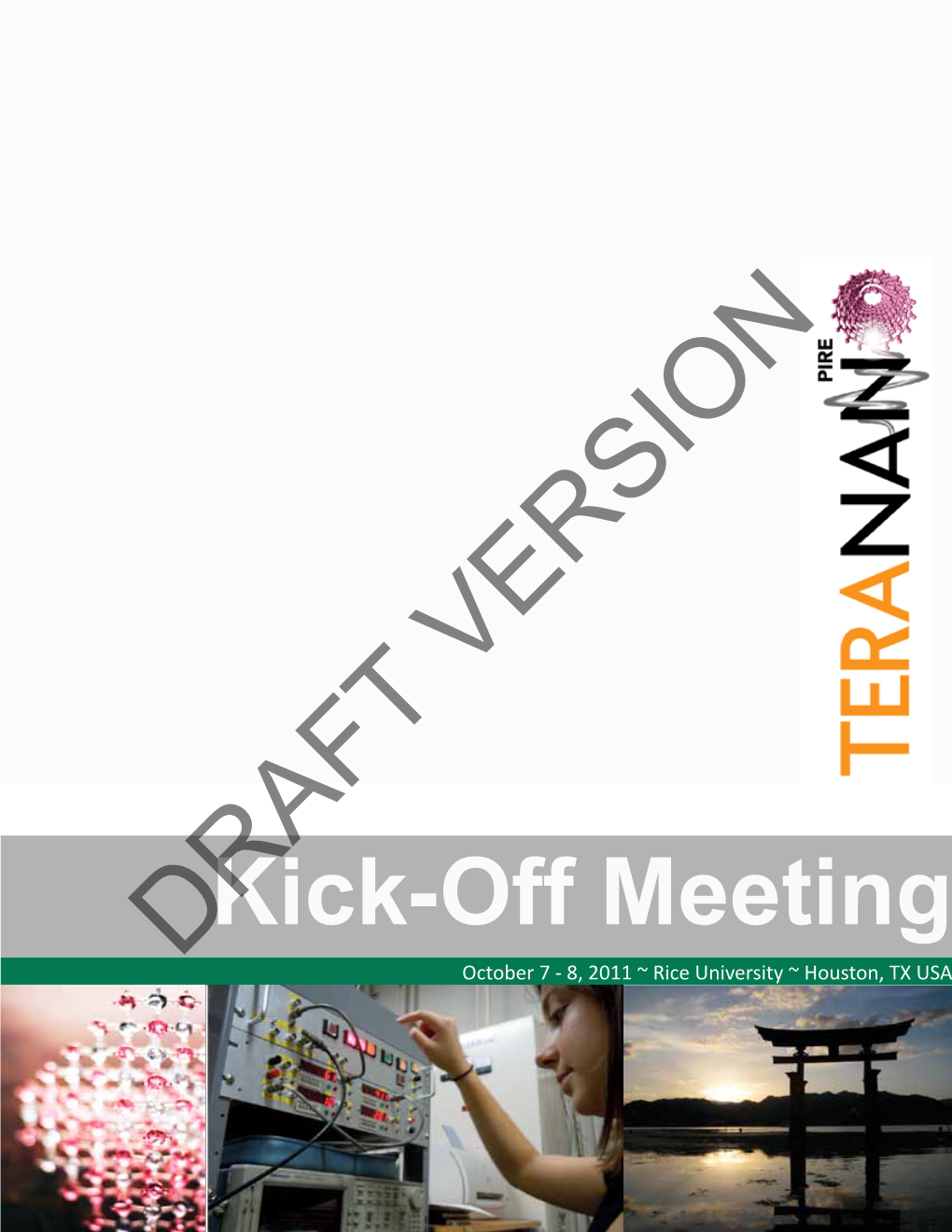 Kick-Off Meeting DRAFT October 7 - 8, 2011 ~ Rice University ~ Houston, TX USA VERSION