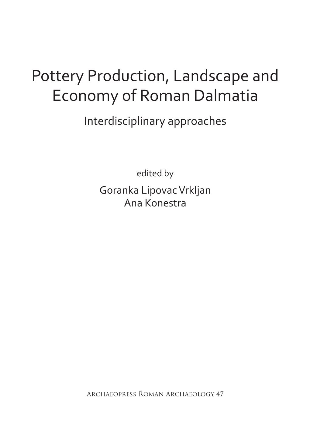 Pottery Production, Landscape and Economy of Roman Dalmatia Interdisciplinary Approaches