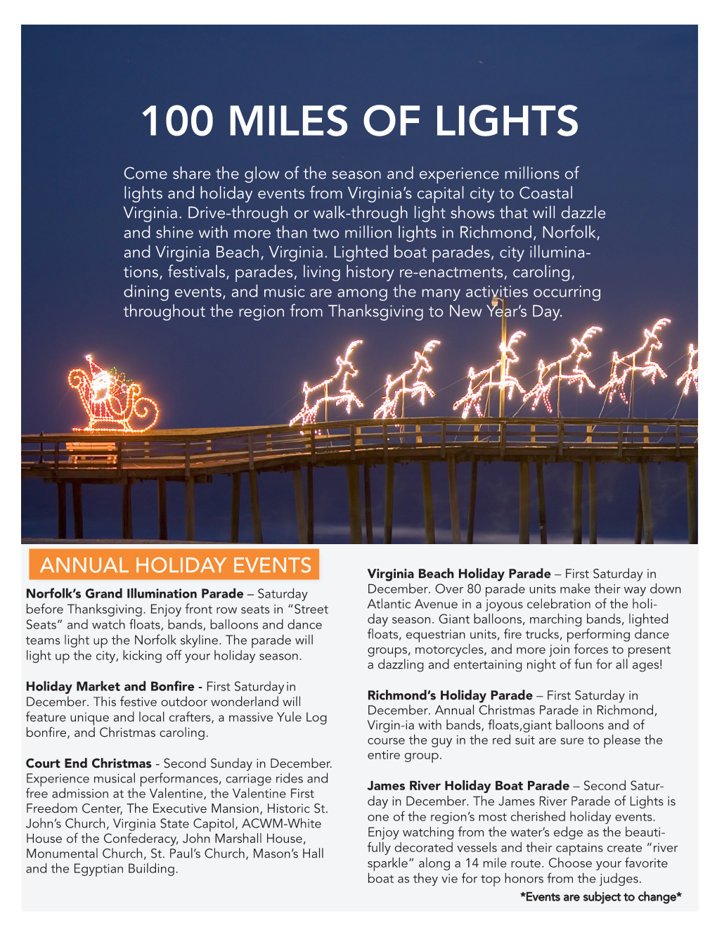 100 MILES of LIGHTS Come Share the Glow of the Season and Experience Millions of Lights and Holiday Events from Virginia’S Capital City to Coastal Virginia