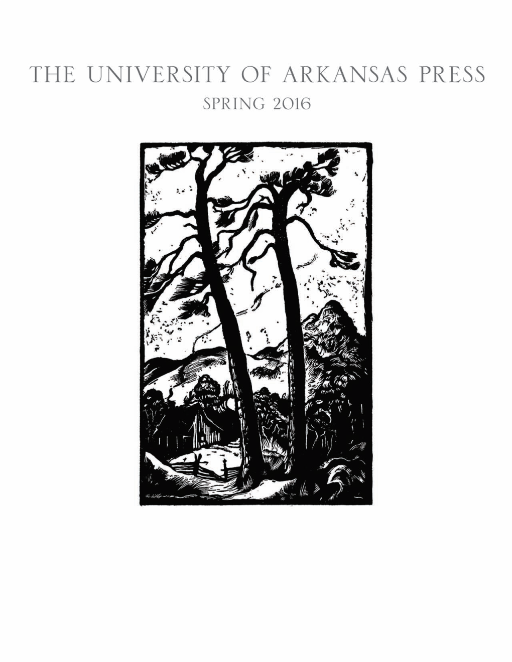 Spring 2016 • • UNIVERSITY of ARKANSAS PRESS 1 MILLER WILLIAMS POETRY SERIES