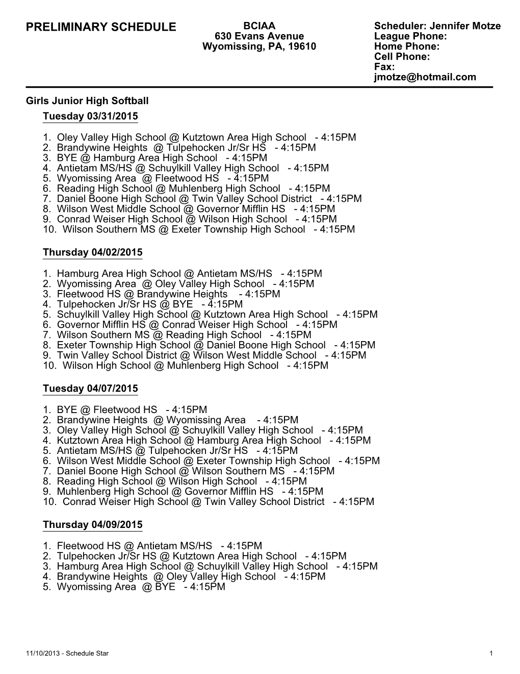 PRELIMINARY SCHEDULE BCIAA Scheduler: Jennifer Motze 630 Evans Avenue League Phone: Wyomissing, PA, 19610 Home Phone: Cell Phone: Fax: Jmotze@Hotmail.Com