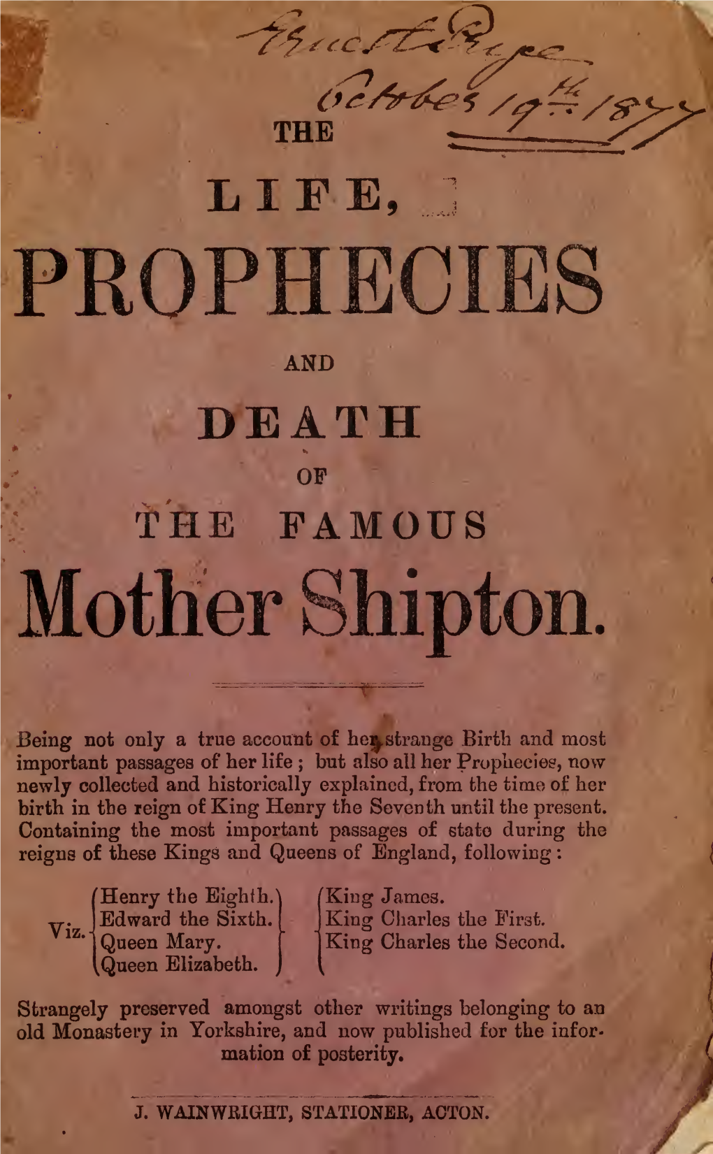 The Life, Prophecies and Death of the Famous Mother Shipton : Being Not