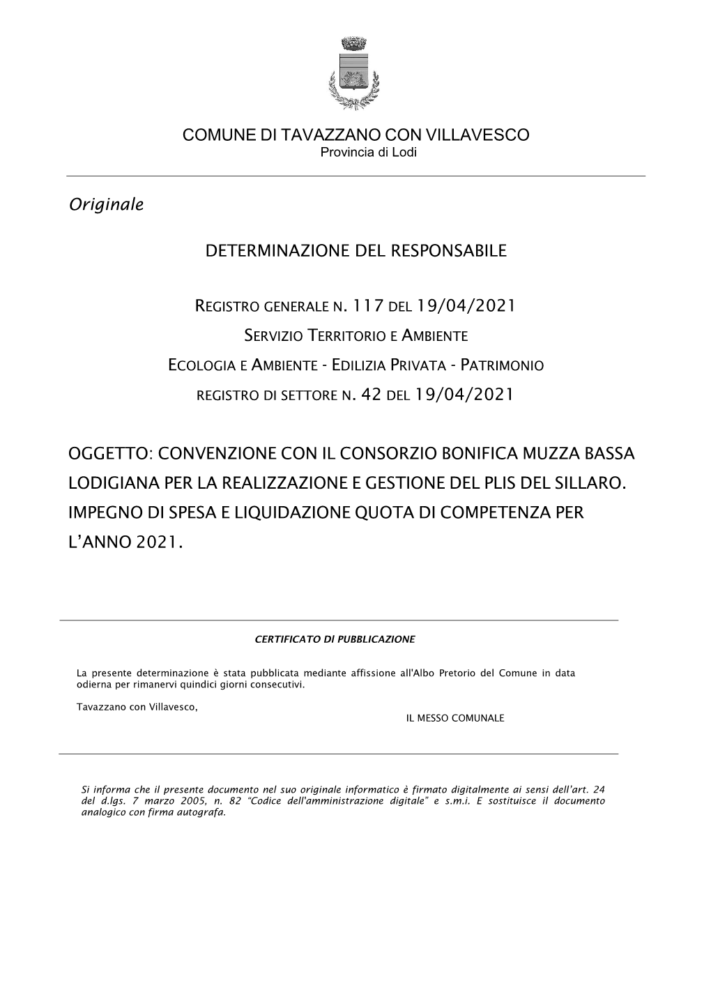 COMUNE DI TAVAZZANO CON VILLAVESCO Originale DETERMINAZIONE DEL RESPONSABILE DEL 19/04/2021 DEL 19/04/2021 OGGETTO: CONVENZIONE