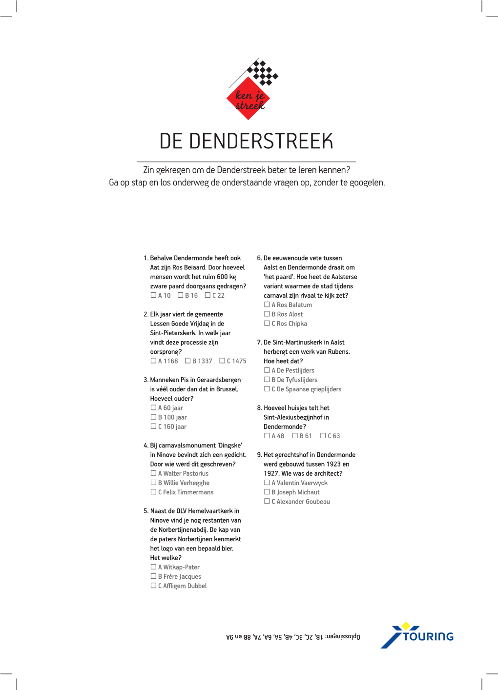 DE DENDERSTREEK Zin Gekregen Om De Denderstreek Beter Te Leren Kennen? Ga Op Stap En Los Onderweg De Onderstaande Vragen Op, Zonder Te Googelen