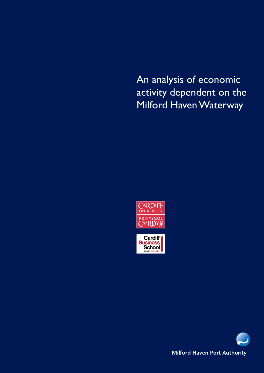 An Analysis of Economic Activity Dependent on the Milford Haven Waterway MHPA Cardiff Uni Report Layout 1 06/02/2012 13:55 Page 2