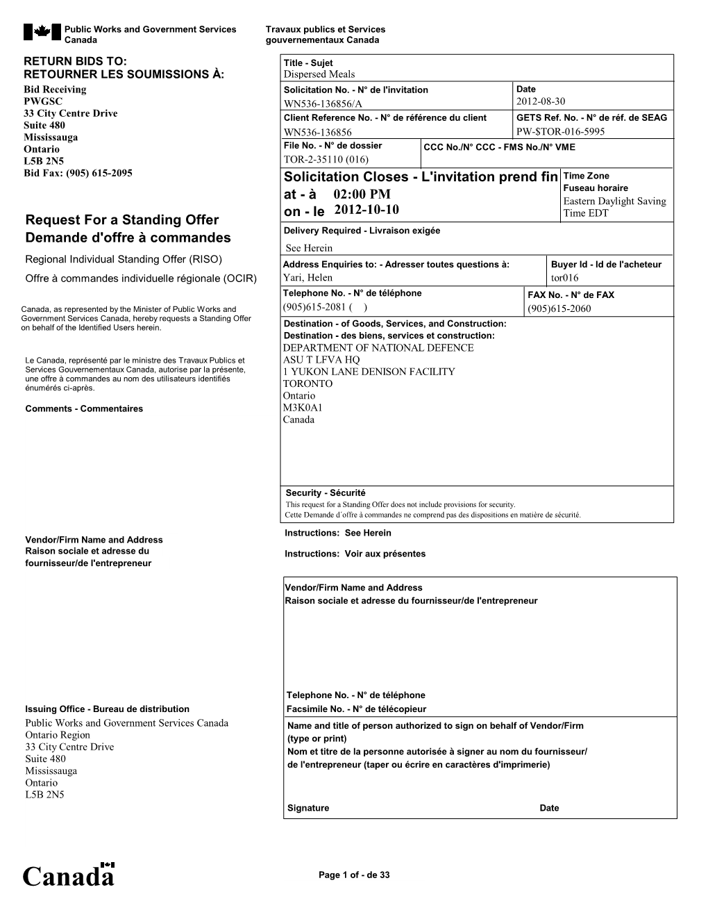 Canada Gouvernementaux Canada 1 1 RETURN BIDS TO: Title - Sujet RETOURNER LES SOUMISSIONS À: Dispersed Meals Bid Receiving Solicitation No