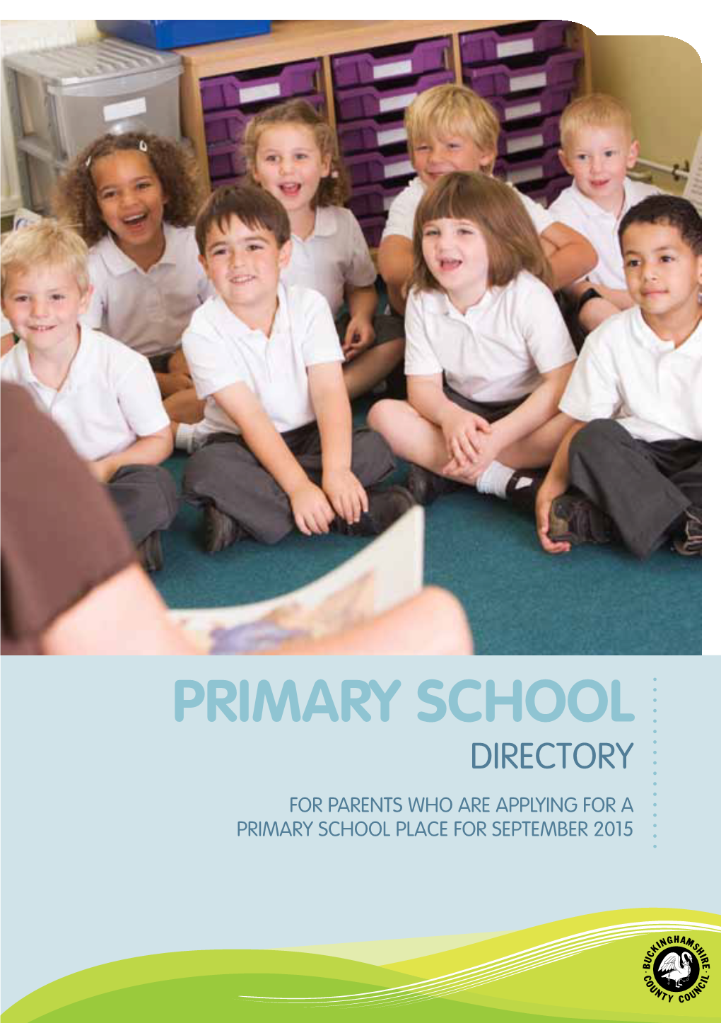 PRIMARY SCHOOL DIRECTORY for Parents Who Are Applying for a PRIMARY SCHOOL Place for September 2015