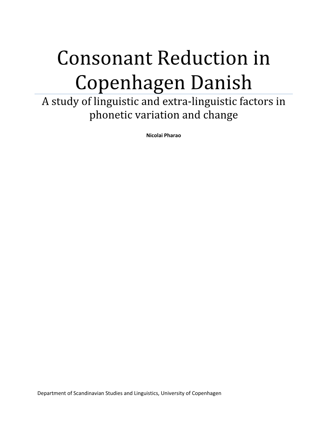 Consonant Reduction in Copenhagen Danish a Study of Linguistic and Extra -Linguistic Factors in Phonetic Variation and Change